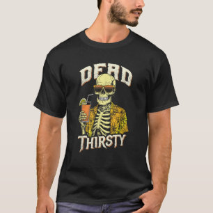 T-shirt Dead Thirsty Funny Skeleton Summerween Beach Cockt