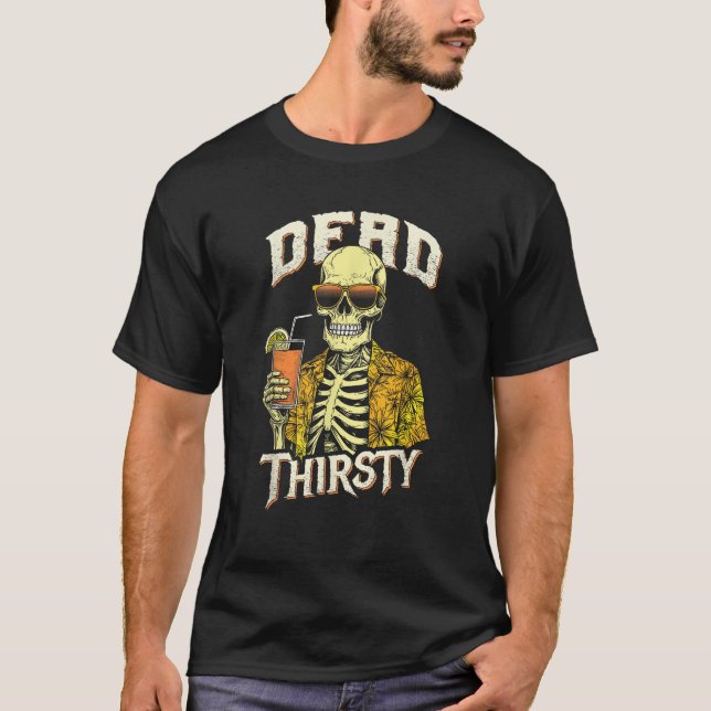 T-shirt Dead Thirsty Funny Skeleton Summerween Beach Cockt (Devant)