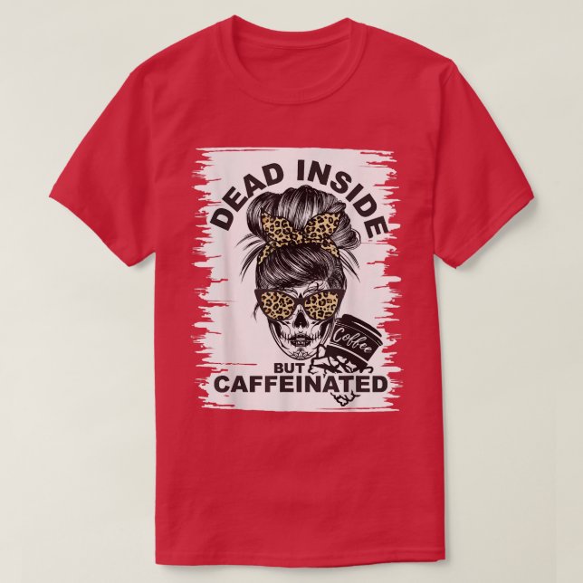 T-shirt DeadInside, mais caféiné Skeleton amant M (Design devant)