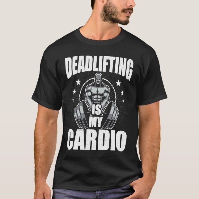 T-shirt Deadlifting is My Cardio Bodybuilding Weightliftin (Devant)
