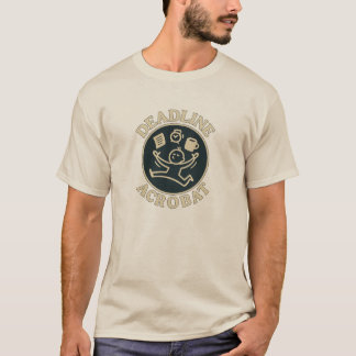 T-Shirt Deadline Acrobat
