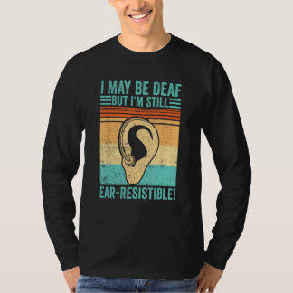 T-shirt Deaf Pride ASL I May Be Deaf But I m Still Ear Res