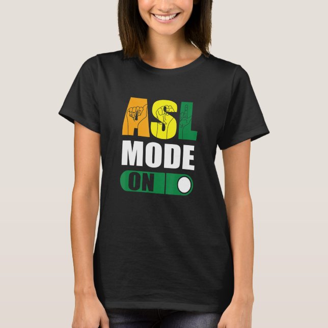 T-shirt Deaf Pride ASL Mode On Proud Hand Sign Language (Devant)