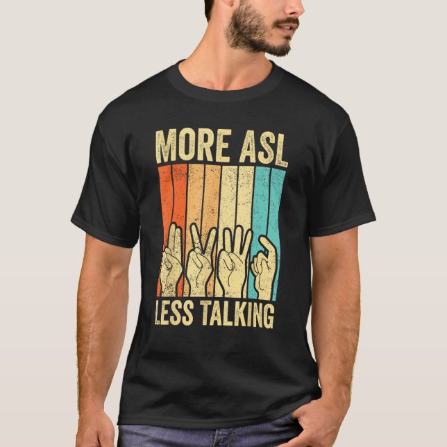 T-shirt Deaf Pride Awareness Sign Language More ASL Less T (Devant)