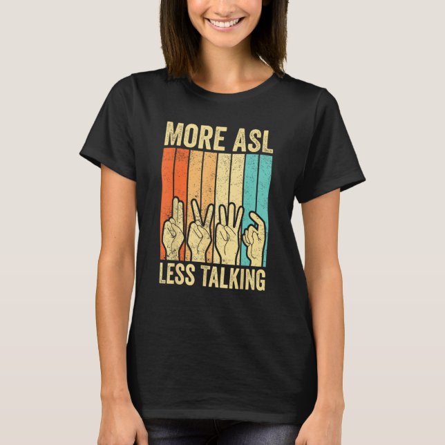 T-shirt Deaf Pride Awareness Sign Language More ASL Less T (Devant)