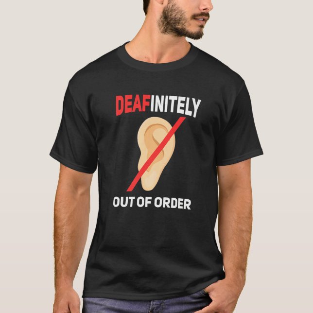 T-shirt Deafinitly out of order Deaf pride hearing loss aw (Devant)