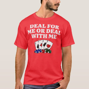 T-shirt Deal for Me or Deal with ME Poker Strategy Poker P