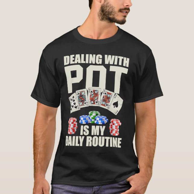 T-shirt Dealing with Pot is my daily routine Casino Dealer (Devant)