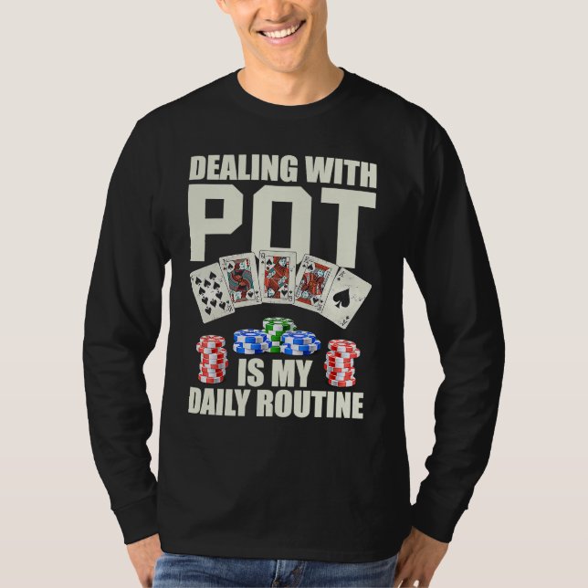 T-shirt Dealing with Pot is my daily routine Casino Dealer (Devant)