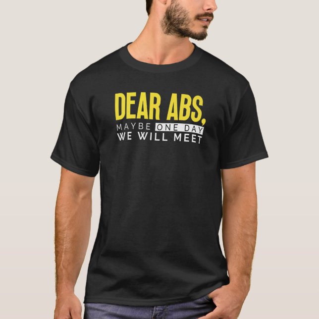 T-shirt Dear Abs Maybe One Day We Will Meet  Gym Bodybuild (Devant)