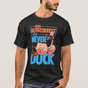 T-shirt Dear Auto-correctif S Never Duck Illustrated Duck