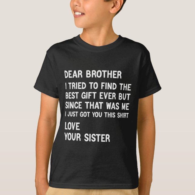 T-shirt Dear Brother I Tried To Find The Present Funny Sis (Devant)