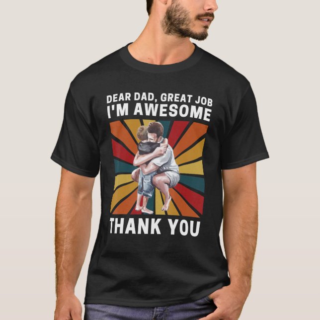 T-shirt Dear Dad Great Job I m Awesome Thank You Retro Fat (Devant)