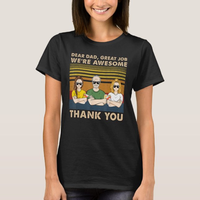 T-shirt Dear Dad Great Job We re Awesome Thank You Father  (Devant)