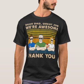 T-shirt Dear Dad Great Job We're Awesome Thank 