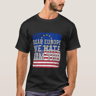 T-shirt Dear Europe We Hate Him Too Flag vintage