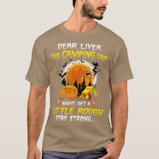 T-shirt Dear Liver This Camping Trip Little Rough Hallowee