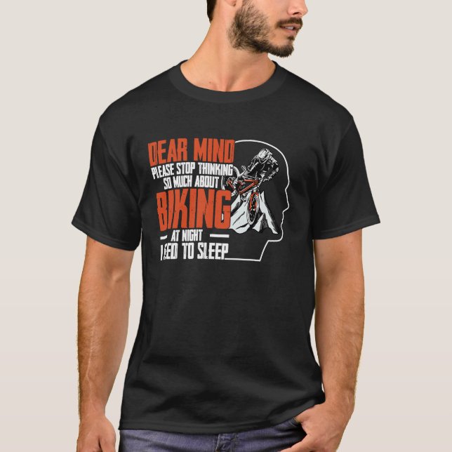 T-shirt Dear Mind Please Stop Thinking So Much About Bikin (Devant)
