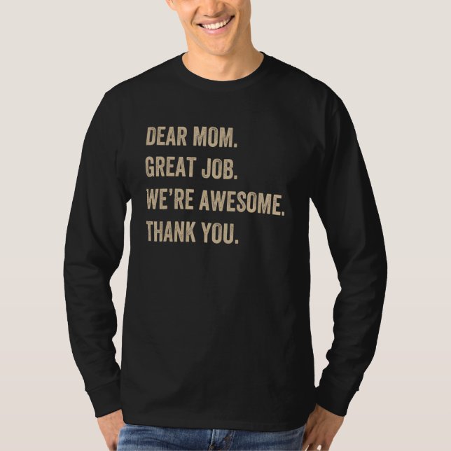 T-shirt Dear Mom Great Job We re Awesome Thank You Mother  (Devant)