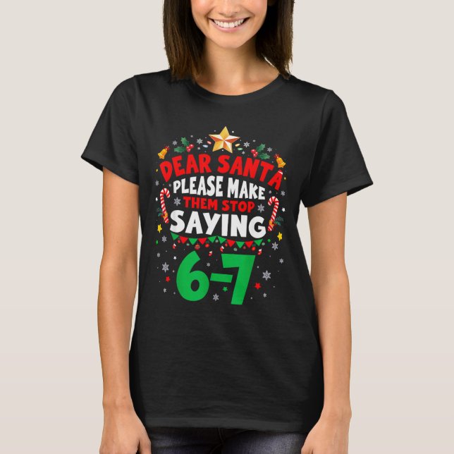 T-shirt Dear Santa 67 Funny Christmas Six Seven 6-7 Men Wo (Devant)
