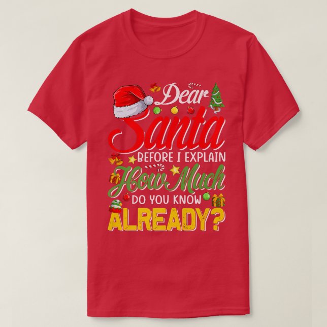 T-shirt Dear Santa Before I Eplain How Much Do You Know Al (Design devant)