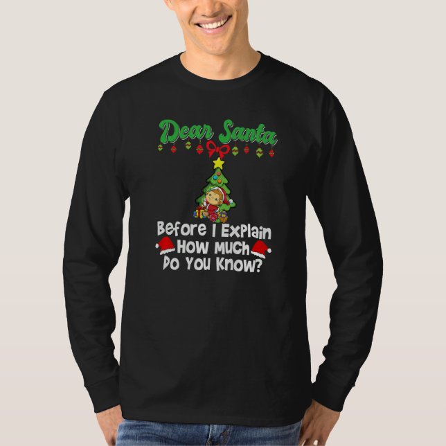 T-shirt Dear Santa Before I Explain How Much Do You Know P (Devant)