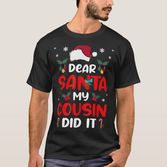 T-shirt Dear Santa Cousin Did Its Candy Cane Christmas Par (Devant)
