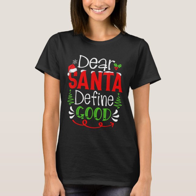 T-shirt Dear Santa Define Good Christmas Humor Quotes Fami (Devant)