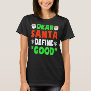 T-shirt Dear Santa Define Good Christmas Naughty Kids