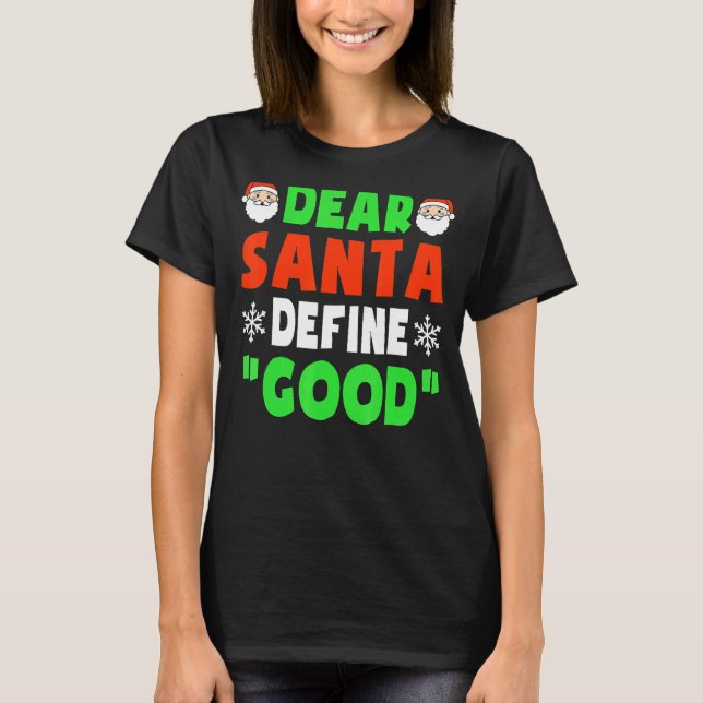 T-shirt Dear Santa Define Good Christmas Naughty Kids (Devant)