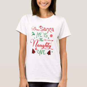 T-shirt dear Santa he is the naughty one's family Christma