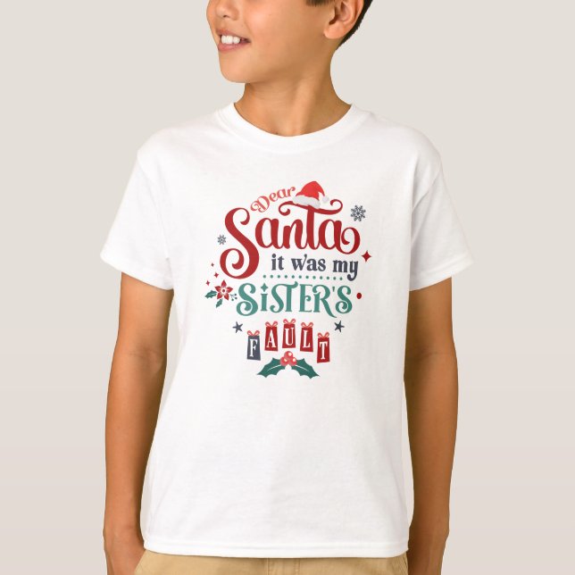 T-shirt Dear Santa it was my Sister's Fault (Devant)