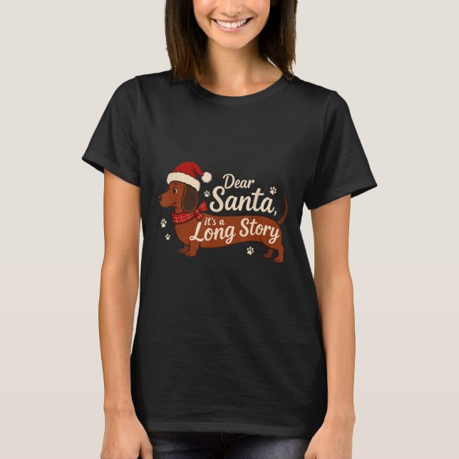 T-shirt Dear Santa It's A Long Story Christmas Dachshund D (Devant)