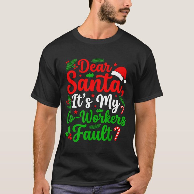 T-shirt Dear Santa It's My Co-workers Fault Funny Christma (Devant)