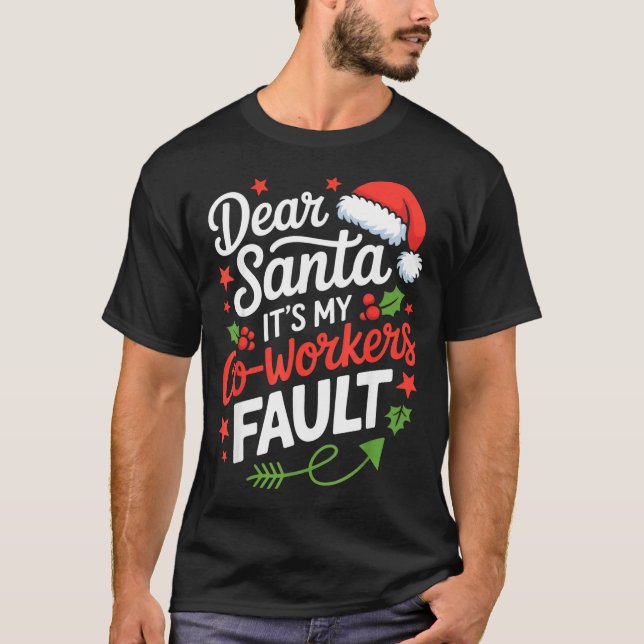 T-shirt Dear Santa It's My Co-workers Fault Funny Office C (Devant)