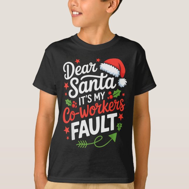T-shirt Dear Santa It's My Co-workers Fault Funny Office C (Devant)