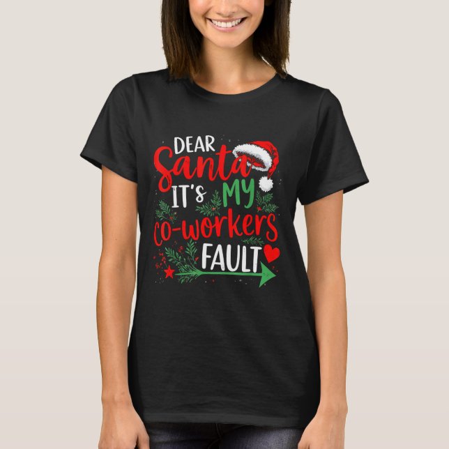 T-shirt Dear Santa It's My Coworker's Fault Christmas 2025 (Devant)
