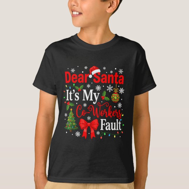 T-shirt Dear Santa It's My Coworker's Fault Funny Christma (Devant)