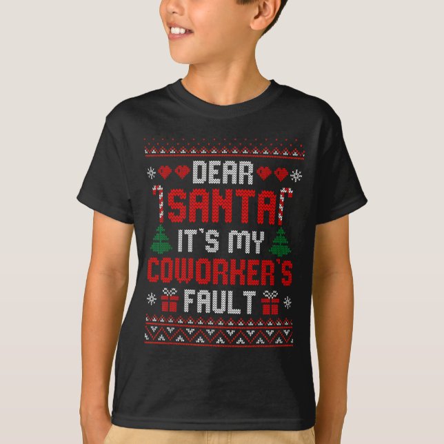 T-shirt Dear Santa It's My Coworker's Fault Funny Ugly Xma (Devant)
