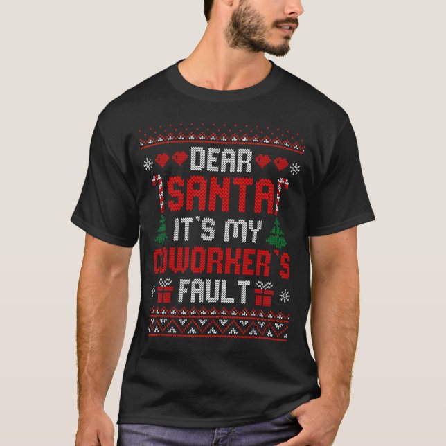 T-shirt Dear Santa It's My Coworker's Fault Funny Ugly Xma (Devant)