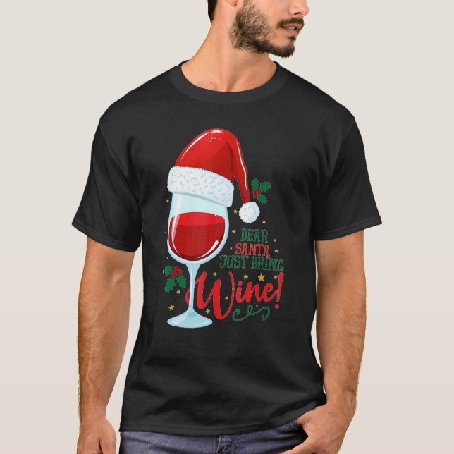 T-shirt Dear Santa just bring me Wine Glasses  Xmas Drinki (Devant)