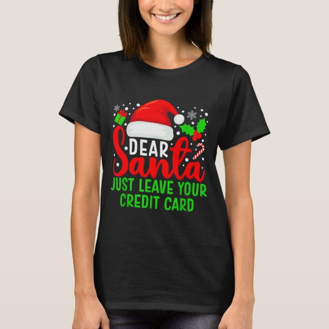 T-shirt Dear Santa Just Leave Your Credit Card Family Chri (Devant)