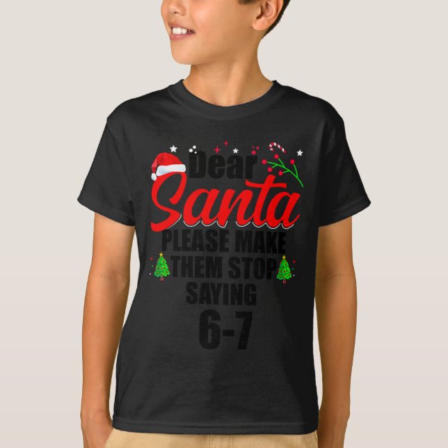 T-shirt Dear Santa Make Them Stop Saying 67 Kids Parents H (Devant)