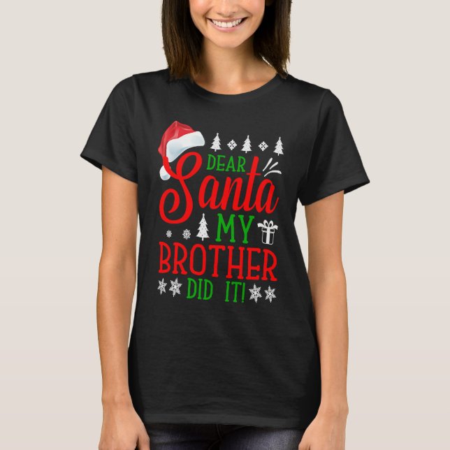 T-shirt Dear Santa My Brother Did It Christmas (Devant)