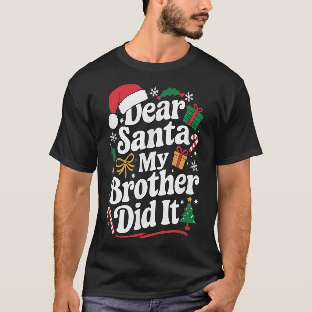 T-shirt Dear Santa My Brother Did It Christmas Humor  (Devant)