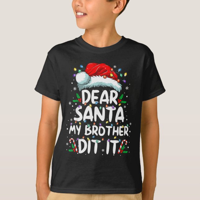 T-shirt Dear Santa My Brother Did It Funny Christmas Boys  (Devant)