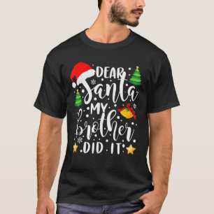 T-shirt Dear Santa My Brother Did it Funny Christmas Pajam