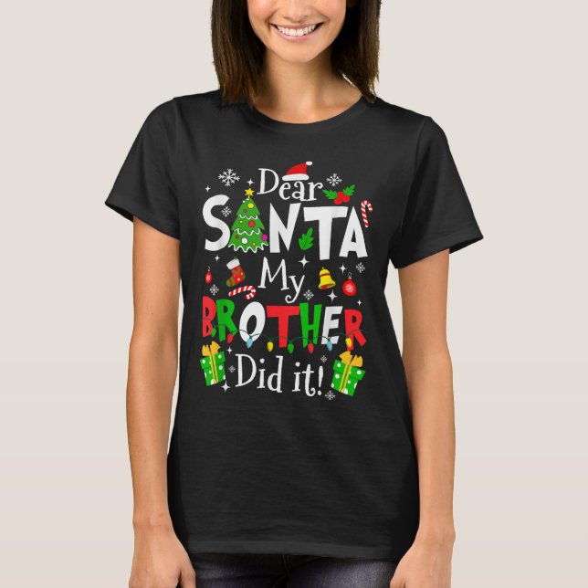 T-shirt Dear Santa My Brother Did It Funny Christmas Xmas  (Devant)