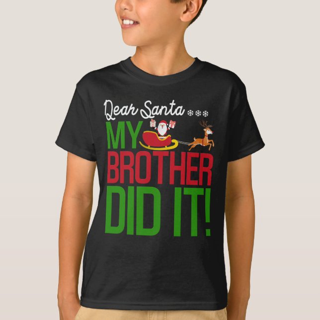 T-shirt Dear Santa My Brother Did It Naughty Kid Christmas (Devant)