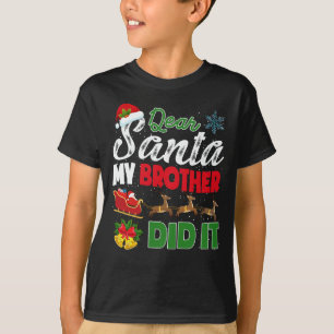 T-shirt Dear Santa My Brother Did It Naughty Kid Christmas